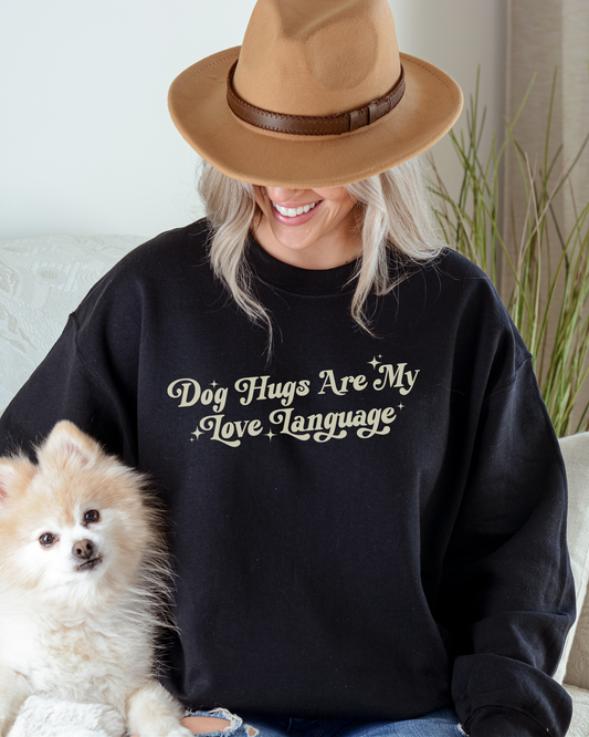 Dog Hugs Are My Love Language Sweatshirt