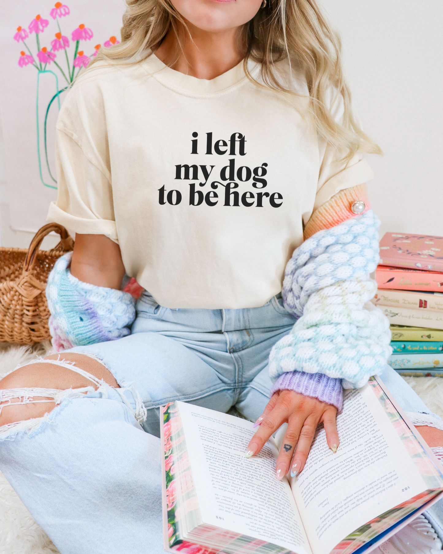 I Left My Dog To Be Here t-shirt