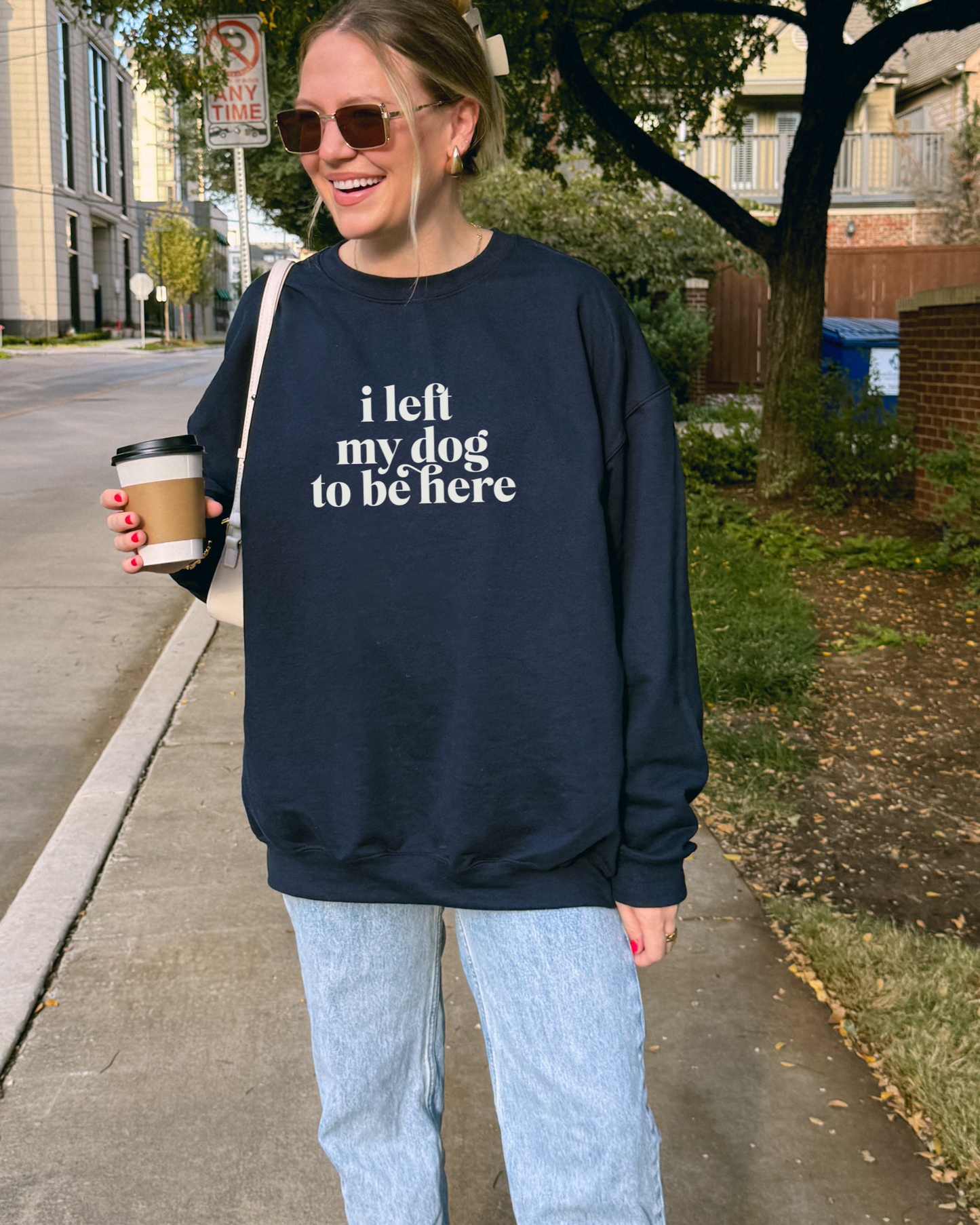 I Left My Dog To Be Here Sweatshirt
