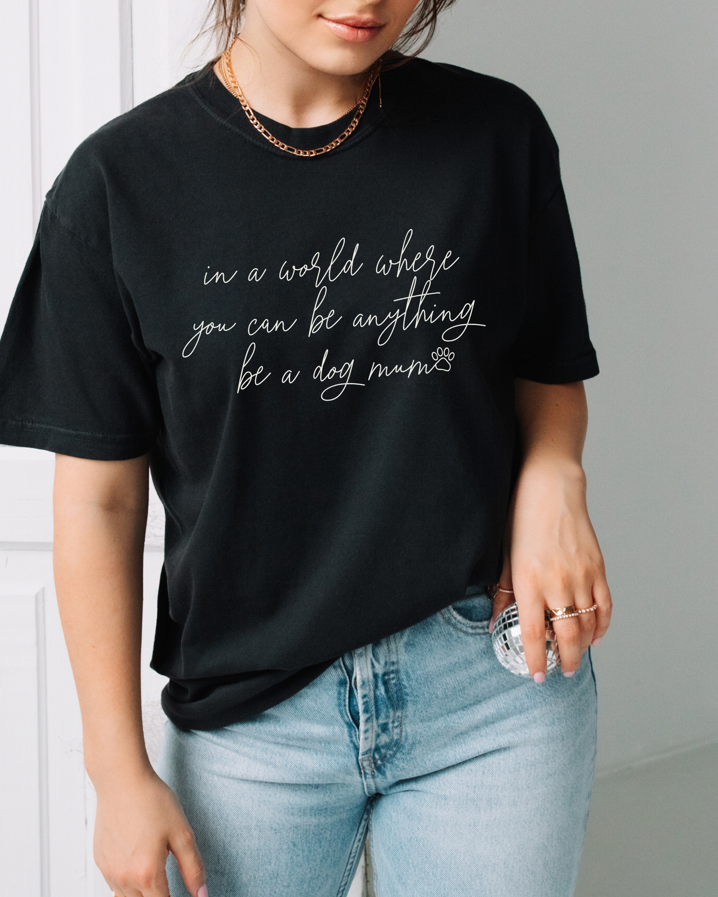 In a World Where You can Be Anything Be a Dog Mum t-shirt