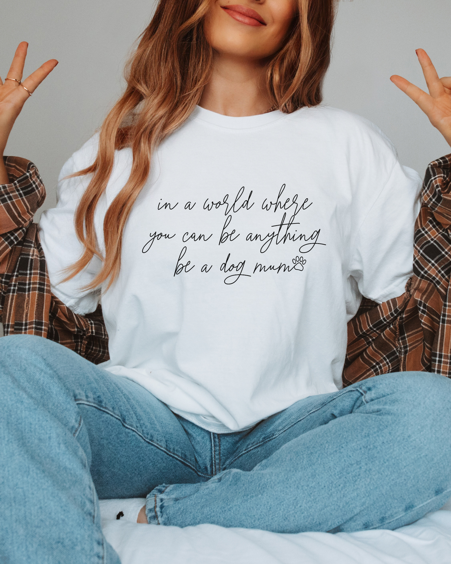 In a World Where You can Be Anything Be a Dog Mum t-shirt